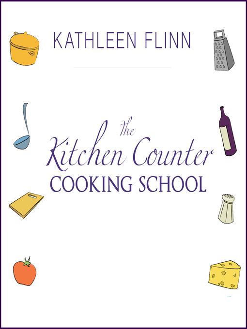 Title details for The Kitchen Counter Cooking School by Kathleen Flinn - Wait list
